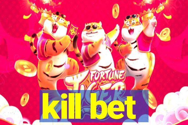 kill bet